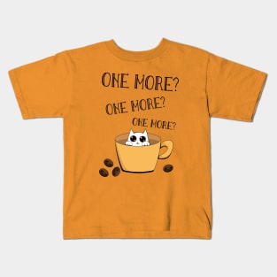 One more? Says The Coffee cat Kids T-Shirt